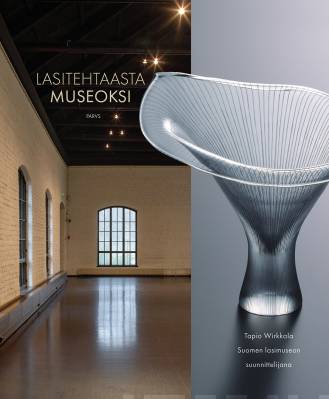 Lasitehtaasta museoksi - From a Glassworks to a Museum